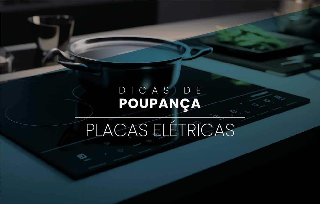 Dicas de Poupança: Placas Elétricas