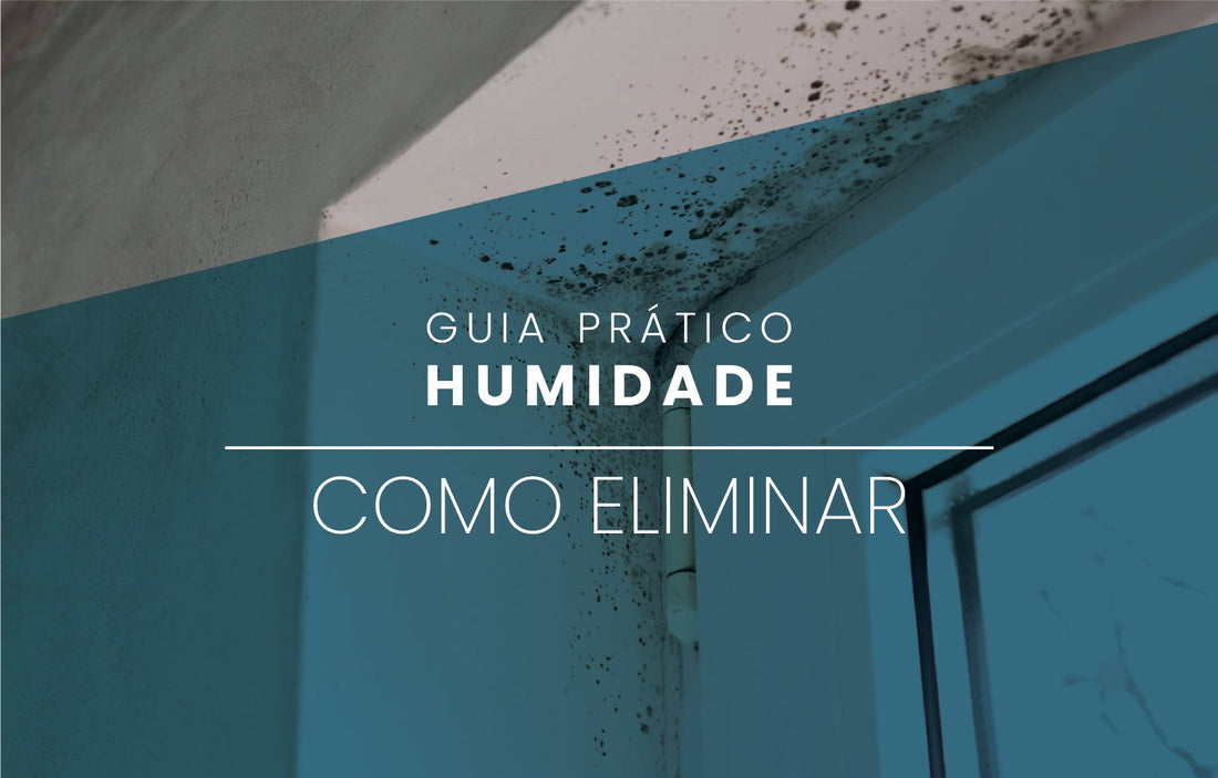 Como Combater a Humidade em Casa: Dicas Eficazes para Eliminar Manchas e Bolor