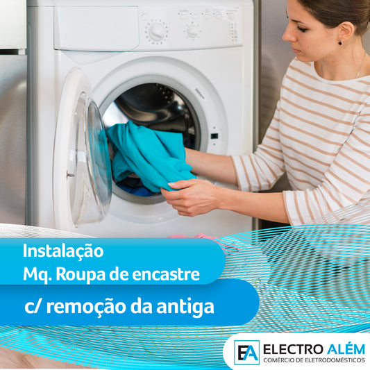 Instalação Máquinas de Roupa Encastre com Remoção de Usado