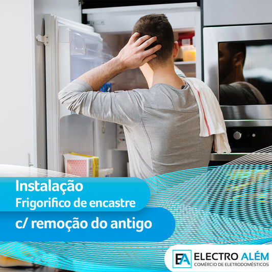 Instalação de Frigorifico de Encastre com remoção do antigo